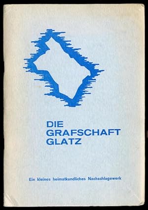 Immagine del venditore per Die Grafschaft Glaz. Kleiner Fhrer durch Landschaft, Kultur, Wirtschaft und Geschichte des Glatzer Landes mit einer Landkarte der Graftschaft Glatz venduto da POLIART Beata Kalke