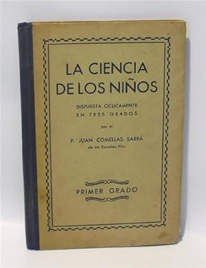 LA CIENCIA DE LOS NIÑOS. DISPUESTA CÍCLICAMENTE EN TRES GRADOS - Primer Grado