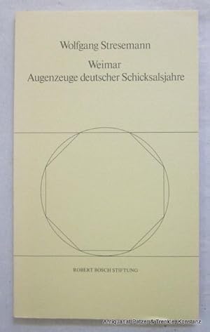 Bild des Verkufers fr Weimar. Augenzeuge deutscher Schicksalsjahre. Stuttgart, Robert Bosch Stiftung, 1986. 38 S., 1 Bl. Or.-Kart. (Vortragsreihe Ein Jahrhundert wird besichtigt). zum Verkauf von Jrgen Patzer