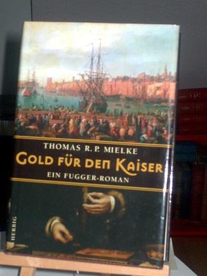 Bild des Verkufers fr Gold fr den Kaiser, ein Fugger-Roman zum Verkauf von Verlag Robert Richter