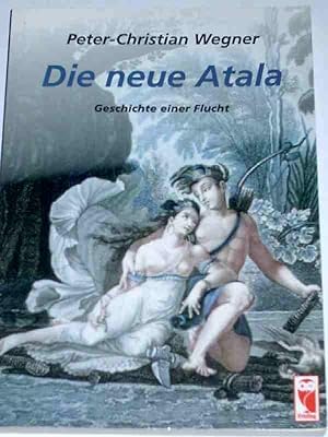 Bild des Verkäufers für Die neue Atala, Geschichte einer Flucht zum Verkauf von Verlag Robert Richter