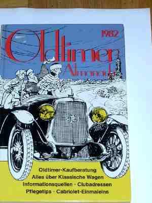 Bild des Verkufers fr Oldtimmer Almanach 1982, Oltimer Kaufberatung, Alles ber Klassische Wagen, Informationsquellen, Clubadressen, Pflegetips, Cabriolet Einmaleins zum Verkauf von Verlag Robert Richter