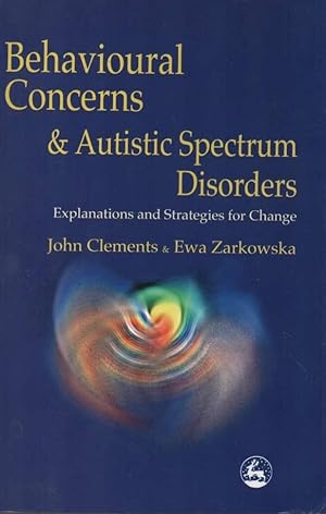 Seller image for Behavioural Concerns and Autistic Spectrum Disorders Explanations and Strategies for Change for sale by C P Books Limited