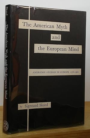 Image du vendeur pour The American Myth and the European Mind: American Studies in Europe 1776-1960 mis en vente par Stephen Peterson, Bookseller