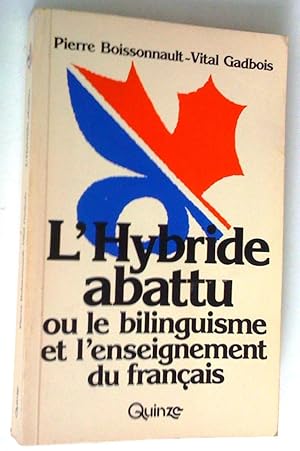 Image du vendeur pour L'Hybride abattu ou Le Bilinguisme et l'enseignement du franais mis en vente par Claudine Bouvier