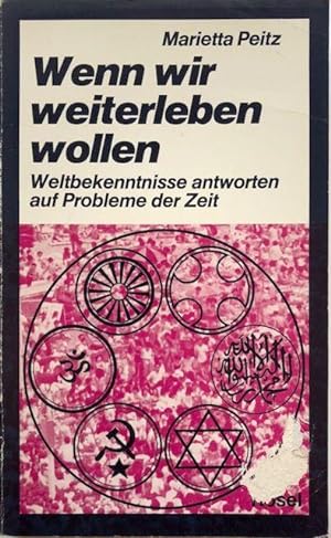 Seller image for Wenn wir weiterleben wollen. Weltbekenntnisse antworten auf Probleme der Zeit. for sale by Antiquariat Lohmann