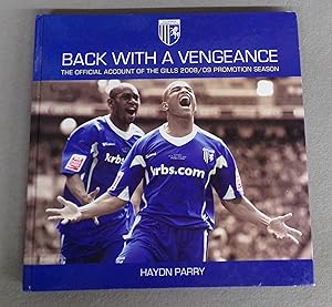 Immagine del venditore per Back with a Vengeance, the Official Account of the Gills 2008/09 Promotion Season venduto da Baggins Book Bazaar Ltd