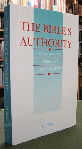 The Bible's Authority: A Portrait Gallery of Thinkers from Lessing to Bultmann