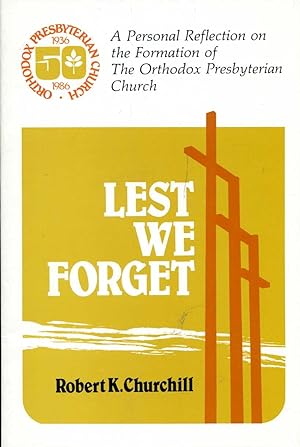 Imagen del vendedor de Lest We Forget : A Personal Reflection on the Formation of the Orthodox Presbyterian Church a la venta por Pendleburys - the bookshop in the hills