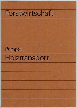 Holztransport. 1. Auflage. [= Forstwirtschaft].