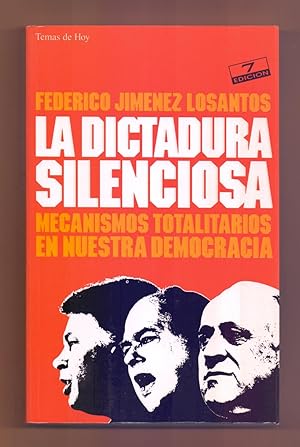 Imagen del vendedor de LA DICTADURA SILENCIOSA - MECANISMOS TOTALITARIOS EN NUESTRA DEMOCRACIA a la venta por Libreria 7 Soles