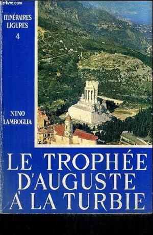 Bild des Verkufers fr LE TROPHEE D'AUGUSTE A LA TURBIE - COLLECTION ITINERAIRES LIGURES N4. zum Verkauf von Le-Livre
