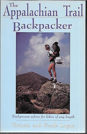 Seller image for The Appalachian Trail Backpacker: Trail - Proven Advice for Hikers of Any Length for sale by GLENN DAVID BOOKS