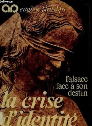Bild des Verkufers fr LA CRISE D'IDENTITE - L'ALSACE FACE A SON DESTIN zum Verkauf von Le-Livre
