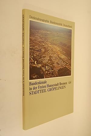 Baudenkmale in der Freien Hansestadt Bremen Teil: 4.4: Stadtteil Gröpelingen Denkmaltopographie B...