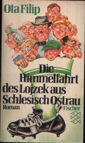 Die Himmelsfahrt des Lojzek aus Schlesisch Ostrau. Roman. Ungekürzte Ausgabe. Übersetzt von Josef...