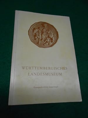 Kunstgeschichtliche Sammlungen. Führer durch das Württembergische Landesmuseum, Stuttgart. Heraus...