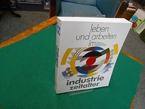 Leben und Arbeiten im Industriezeitalter. Katalog einer Ausstellung zur Wirtschafts- u. Sozialges...
