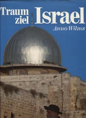 Traumziel Israel. Einleitung von Mosche Meisels. Text-Anthologie und Bildlegenden von Hans Dollin...