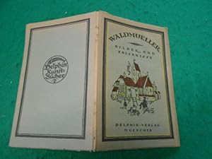 Imagen del vendedor de Waldmller. Bilder und Erlebnisse. Aus der Reihe: Delphin- Kunst- Bcher, 1. Folge. Mit einer Einleitung von Georg Jakob Wolf. Kleine Delphin- Kunstbcher 3. Bndchen. a la venta por Galerie  Antiquariat Schlegl