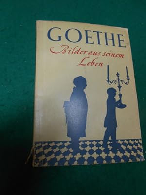 Goethe. Bilder aus seinem Leben.