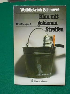 Blau mit goldenen Streifen. Erzählungen 1. Literatur heute. Aus der Reihe: Ullstein- Buch Taschen...