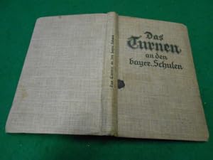 Das Turnen an den bayerischen Schulen. Herausgegeben von der Bayerische Landesturnanstalt in Münc...