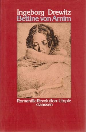 Bettine von Arnim. Romantik-Revolution- Utopie. Eine Biographie. Die Zeittafel, Ergänzungs- Bibli...