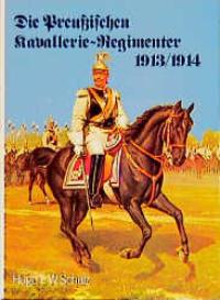Bild des Verkufers fr Die preussischen Kavallerie-Regimenter 1913/1914. zum Verkauf von Galerie  Antiquariat Schlegl