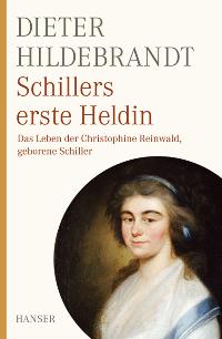 Image du vendeur pour Schillers erste Heldin Das Leben der Christophine Reinwald, geb. Schiller mis en vente par Galerie  Antiquariat Schlegl