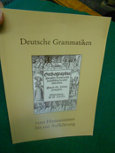 >Deutsche Grammatiken vom Humanismus bis zur Aufklärung<. Ausstellung der Forschungsstelle für De...