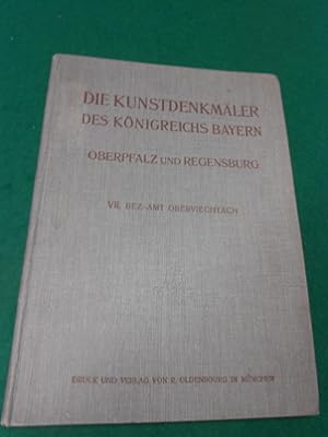 Bezirksamt Oberviechtach. Die Kunstdenkmäler von Oberpfalz & Regensburg. Heft VII. Aus der Reihe:...