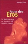 >Feuer des Eros<. Die Wiedervereinigung der männlichen und weiblichen Energien. Aus der Reihe: At...
