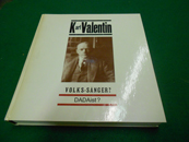 >Karl Valentin<. Volkssänger  Dadaist  Katalog d. Ausstellung zum 100. Geburtstag Karl Valentins ...