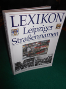 Lexikon Leipziger Strassennamen. Gina Klank ; Gernot Griebsch. Hrsg. vom Stadtarchiv Leipzig. Mit...