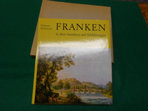 Franken in alten Ansichten und Schilderungen. Herausgegeben von Hanns Hubert Hofmann u. Günther S...