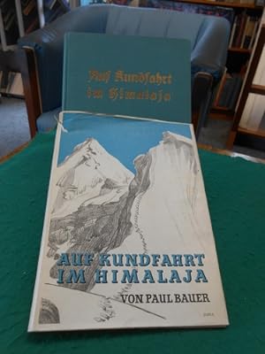 Auf Kundfahrt im Himalaja. Siniolchu und Nanga Parbat - Tat und Schicksal deutscher Bergsteiger.
