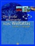 Seller image for Der groe illustrierte ADAC-Weltatlas. Die Erde im 21. Jahrhundert. [Redaktion: Peter Schmidhuber.] Ein ADAC-Atlas. for sale by Galerie  Antiquariat Schlegl