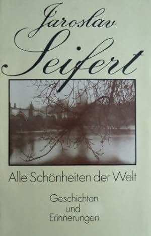 Bild des Verkufers fr Alle Schnheiten der Welt Geschichten und Erinnerungen. Originaltitel: Vsecky krsy sveta. Deutsch von Eckhard Thiele, die Nachdichtungen schuf Waldemar Dege, nach Interlinearbersetzungen von Karl- Heinz Jhn, das Personenregister wurde zusammengestellt von Antje Pose. zum Verkauf von Galerie  Antiquariat Schlegl