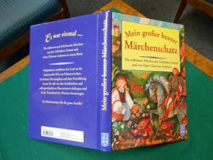 Mein großer bunter Märchenschatz. Die schönsten Märchen der Gebrüder Grimm und von Hans Christian...