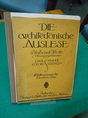 Württembergische Fürstensitze. Einführung von Julius Baum. Aus der Reihe: Die architektonische Au...