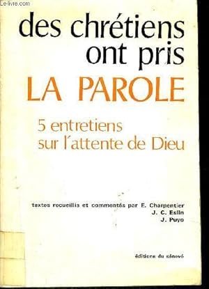 Bild des Verkufers fr DES CHRETIENS ONT PRIS LA PAROLE - 5 ENTRETIENS SUR L ATTENTE DE DIEU zum Verkauf von Le-Livre