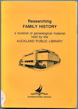 Researching family history : a booklist of genealogical material held by the Auckland Public Libr...