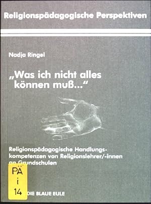 Imagen del vendedor de Was ich nicht alles knnen mu.": religionspdagogische Handlungskompetenzen von Religionslehrer/ -innen an Grundschulen Religionspdagogische Perspektiven ; Bd. 40 a la venta por books4less (Versandantiquariat Petra Gros GmbH & Co. KG)