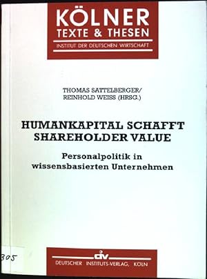 Seller image for Humankapital schafft Shareholder-Value: Personalpolitik in wissensbasierten Unternehmen. Klner Texte & Thesen; 54 for sale by books4less (Versandantiquariat Petra Gros GmbH & Co. KG)
