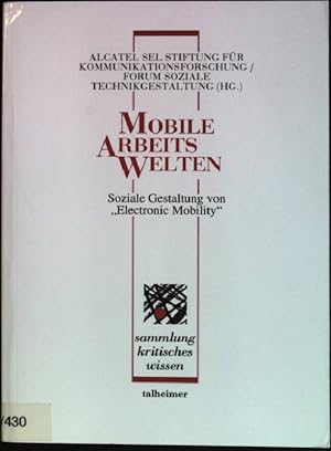 Bild des Verkufers fr Mobile Arbeits-Welten: soziale Gestaltung von "Electronic mobility". Talheimer Sammlung kritisches Wissen; Bd. 35 zum Verkauf von books4less (Versandantiquariat Petra Gros GmbH & Co. KG)