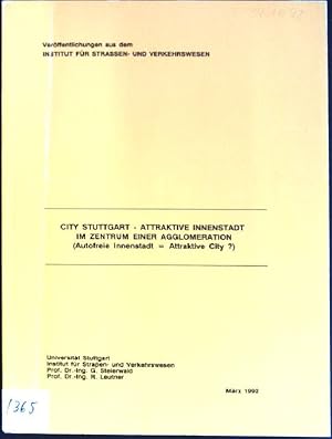 Bild des Verkufers fr City Stuttgart - attraktive Innenstadt im Zentrum einer Agglomeration: autofreie Innenstadt= attraktive City? Verffentlichungen aus dem Institut fr Straen- und Verkehrswesen; 8 zum Verkauf von books4less (Versandantiquariat Petra Gros GmbH & Co. KG)