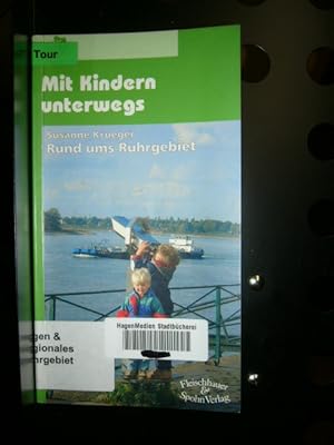 Bild des Verkufers fr Mit Kindern unterwegs. Rund ums Ruhrgebiet zum Verkauf von Antiquariat im Kaiserviertel | Wimbauer Buchversand