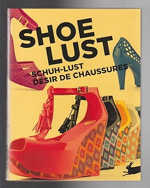 Seller image for SHOE LUST / SHUH-LUST / DESIR DE CHAUSSURES for sale by BOOK NOW