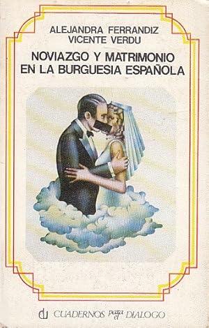 Bild des Verkufers fr NOVIAZGO Y MATRIMONIO EN LA BURGUESA ESPAOLA zum Verkauf von Librera Vobiscum